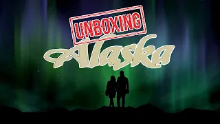 UNBOXING ALASKA: What It's Like Living in ALASKA