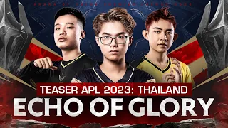 GIÀNH LẠI VINH QUANG TRÊN ĐẤT THÁI I TEASER APL 2023: ECHO OF GLORY