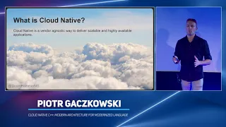 Cloud Native C++: Modern architecture for (…) - Piotr Gaczkowski, Adrian Ostrowski - code::dive 2019