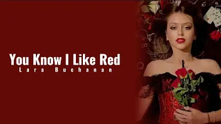 You Know I Like Red - Lara Buchanan // Lyrics