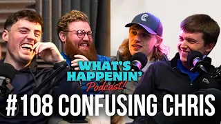 CONFUSING CHRIS - What’s Happenin’ Podcast EP - 108