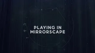 Playing In Mirrorscape