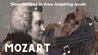 Mozart Slow tempos