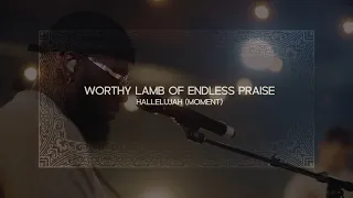 Worthy Lamb of Endless Praise / Hallelujah (Moment) - OFFICIAL MUSIC VIDEO