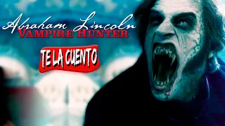 Abraham Lincoln Cazador de Vampiros | Te la Cuento