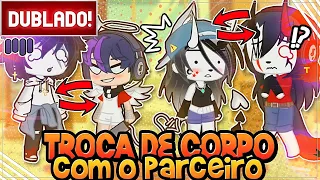 [ DUBLADO ]  24H TROCADOS de corpo com o PARCEIRO 😱| GACHA CLUB