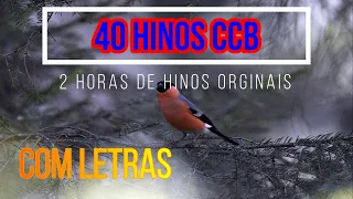 HINOS CCB - 40 HINOS DE LOUVOR E SÚPLICAS A DEUS - 2 HORAS DE HINOS ORIGINAIS COM LETRAS