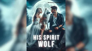 His Spirit Wolf | Ultimate Warewolf Romance Full Length Audiobook Free