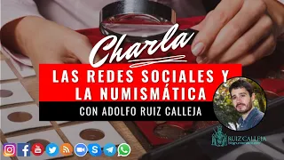 Charla: Las redes sociales y la numismática con Adolfo Ruiz Calleja