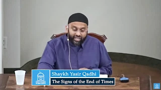 Shaykh Yasir Qadhi | The Signs of the End of Times, pt 3 - Dajjal the False Messiah