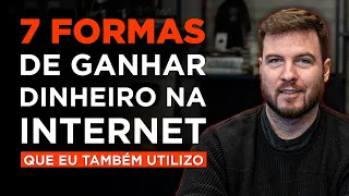 7 FORMAS DE GANHAR DINHEIRO NA INTERNET! (COMPROVADAS e que QUALQUER UM pode fazer)