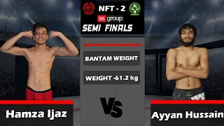 HAMZA IJAZ VS AYYAN HUSSAIN - National Fighting Tournament Season 2 -Semi Finals