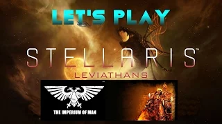 Let's Play Stellaris Leviathans - Imperium Of Man (WH40K) #21