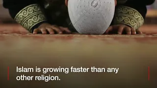 ISLAM is the World's Fastest Growing Religion - BBC