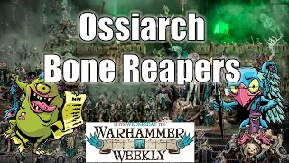 Ossiarch Bone Reapers in Age of Sigmar 3.0 - Warhammer Weekly 01192022