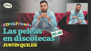 Las peleas en discotecas feat. Justin Quiles - EDN & Friends #39