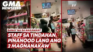 Staff sa tindahan, pinanood lang ang 2 magnanakaw | GMA News Feed