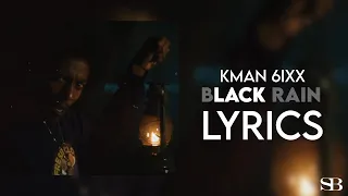 Kman 6ixx - Black Rain ( Lyrics )