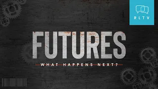 Futures: What Happens Next