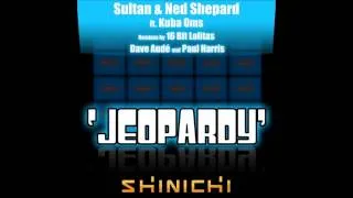 Sultan & Ned Shepard - Jeopardy Feat. Kuba Oms (Original Mix)