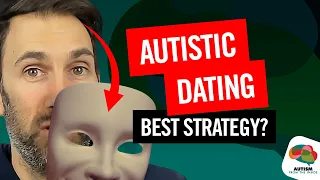 Dating Tips for Autistic People (When to Drop The Mask)