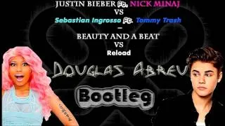 Justin Bieber ft Nicki Minaj VS Sebastian Ingrosso ft Tommy Trash - Beauty And a Beat VS Reload