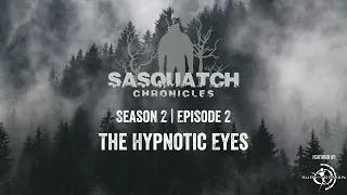 Sasquatch Chronicles ft. by Les Stroud | Season 2 | Episode 2 | The Hypnotic Eyes