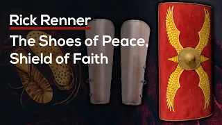 The Shoes of Peace, Shield of Faith — Rick Renner