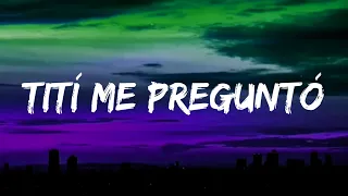 Bad Bunny - Tití Me Preguntó (Letra / Lyrics)