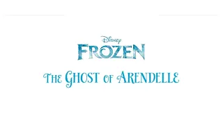 The Ghost of ARENDELLE || Disney Frozen • Storytelling