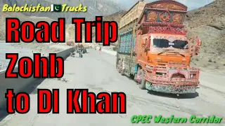 Road Trip Western CPEC Corridor Zohb to DI Khan | Part 3 | Balochistan Trucks