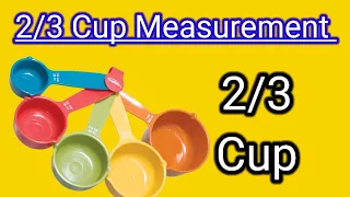 2/3 Cup Measurement , 2/3 Cup Flour / 2/3 Cup Is How much / Bakery measurements