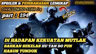 SEBUAH KEKUATAN MUTLAK YANG DI SEGANI OLEH Hu Yan Bo❗spoiler Swallowed Star part 194 Sub indo