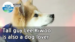 Tall guy Lee Kiwoo is also a dog lover (Dogs are incredible) | KBS WORLD TV 210505