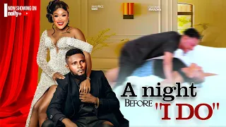 A NIGHT BEFOR "I DO" - MAURICE SAM, CHIOMA NWAOHA - 2024 LATEST NIGERIAN MOVIES