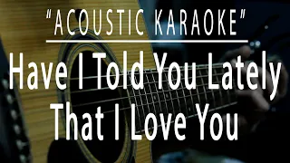 Have i told you lately that i love you - Rod Stewart (Acoustic karaoke)