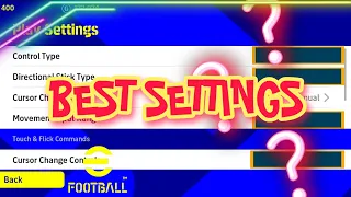Best settings for advanced / touch & flick controls for efootball mobile 2022