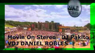 Movin On Stereo   DJ Pakito VDJ DANIEL ROBLES