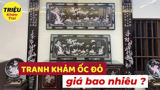 90% Mọi Người Không Biết Tranh Khảm Ốc Đỏ Singapore Giá Bao Nhiêu ( Kể Cả Bạn ) | Triệu Khảm Trai