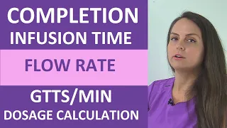 Dosage Calculation IV Completion & Infusion Time Flow Rate gtts/min Nursing