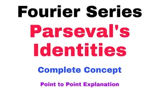 28. Parseval's Identities for Fourier Series |  Complete Concept | Must Watch
