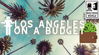 Cheap Los Angeles - How to get by without spending a dime (well a lot of dimes)