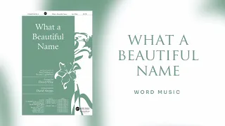 What a beautiful Name (Arr. David Wise) | Word Music