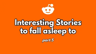 40 minutes of stories to fall asleep to. (part 5)