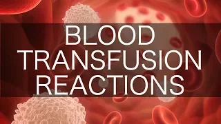 Blood Transfusion Reactions