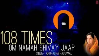 Om Namah Shivay Jaap 108 times By Anuradha Paudwal Full Audio Song Juke Box