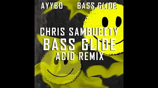 AYYBO Bass Glide x Chris Sambucety Acid Remix