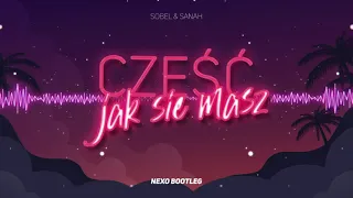 Sobel & Sanah - Cześć, jak się masz?(Nexo Bootleg)