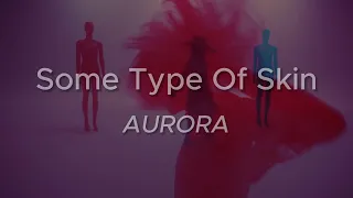 Some Type Of Skin - AURORA (Official Audio) | Lyrics