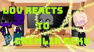 LOV reacts to gremlin deku | part 6 | gremlin deku | mha/bnha | @farfiecross